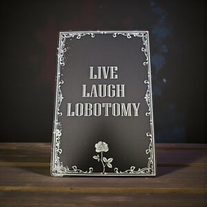 Live Laugh Lobotomy Sign